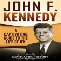 John_F__Kennedy__A_Captivating_Guide_to_the_Life_of_JFK